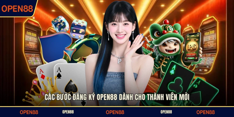 Các bước đăng ký OPEN88 dành cho thành viên mới