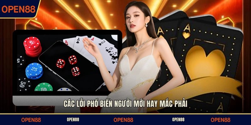 Các lỗi phổ biến người mới hay mắc phải