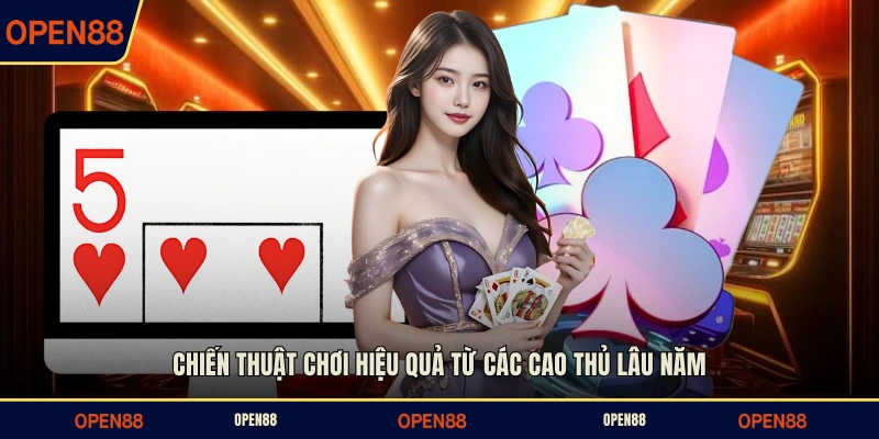 Chiến thuật chơi hiệu quả từ các cao thủ lâu năm