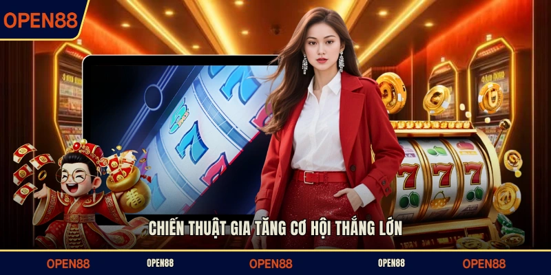 Chiến thuật gia tăng cơ hội thắng lớn
