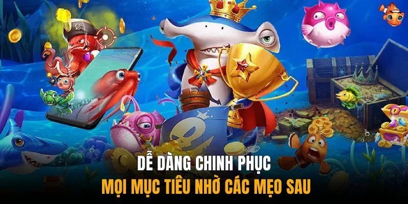 Dễ dàng chinh phục mọi mục tiêu nhờ các mẹo sau
