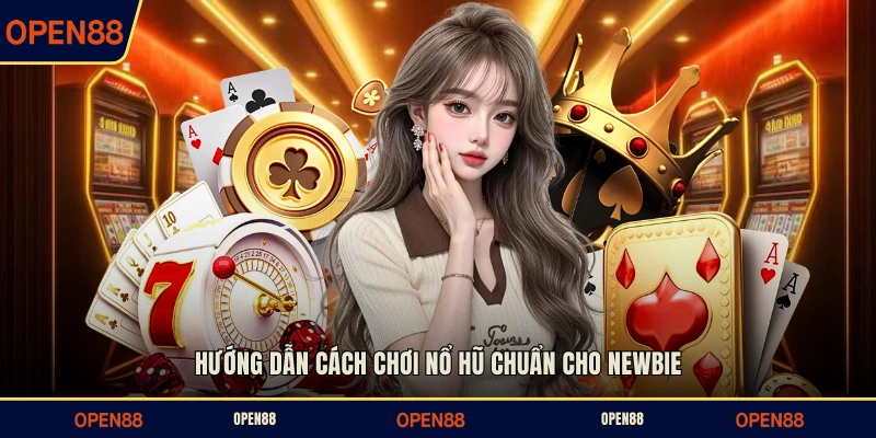 Hướng dẫn cách chơi nổ hũ chuẩn cho newbie
