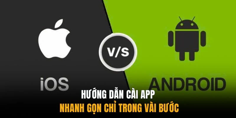 Hướng dẫn cài app nhanh gọn chỉ trong vài bước