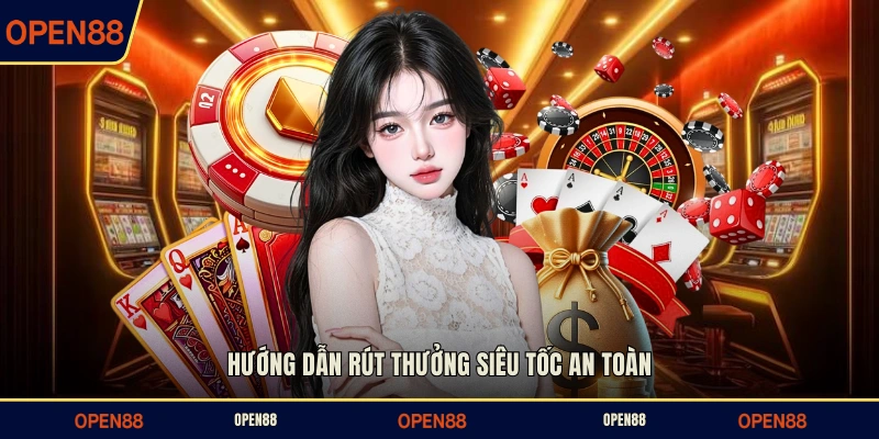 Hướng dẫn rút thưởng siêu tốc an toàn