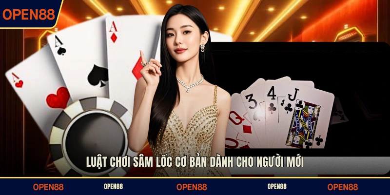 Luật chơi Sâm Lốc cơ bản dành cho người mới