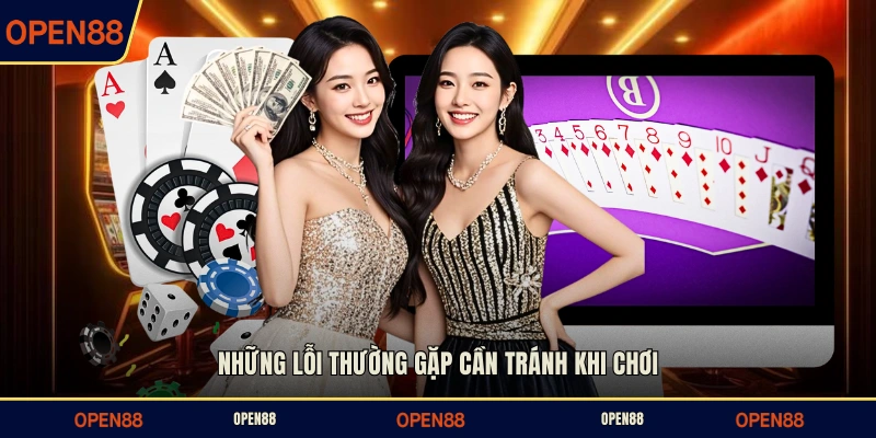 Những lỗi thường gặp cần tránh khi chơi