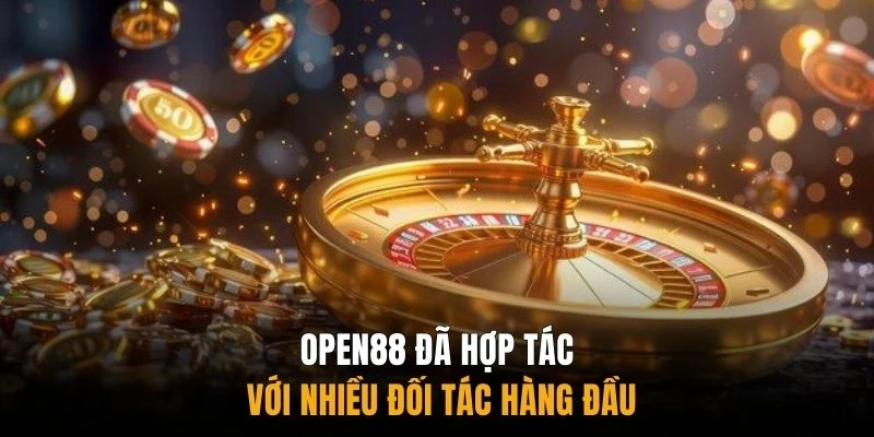 Open88 đã hợp tác với nhiều đối tác hàng đầu